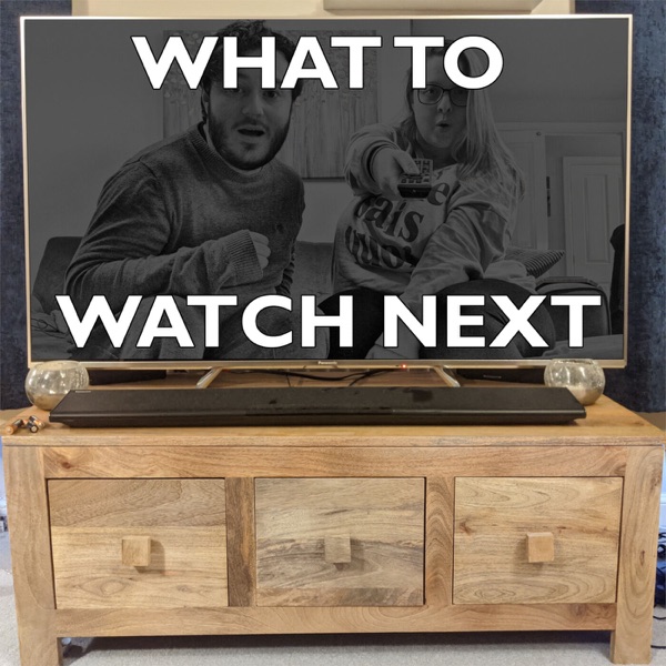 What To Watch Next Podcast Artwork