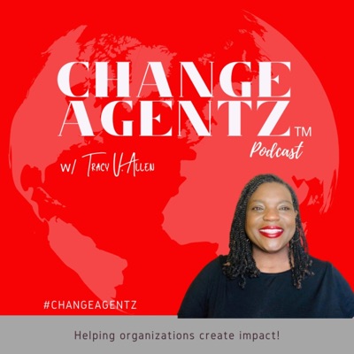 Change Agentz Podcast Change Agentz Podcast