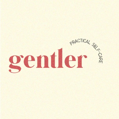 Gentler: Practical Self-Care Gentler: Practical Self-Care
