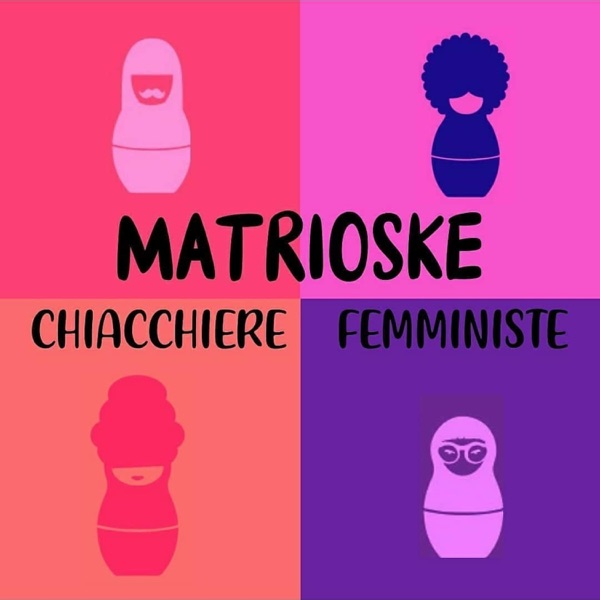 MATRIOSKE, Chiacchiere Femministe