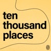 The Ten Thousand Places Podcast artwork