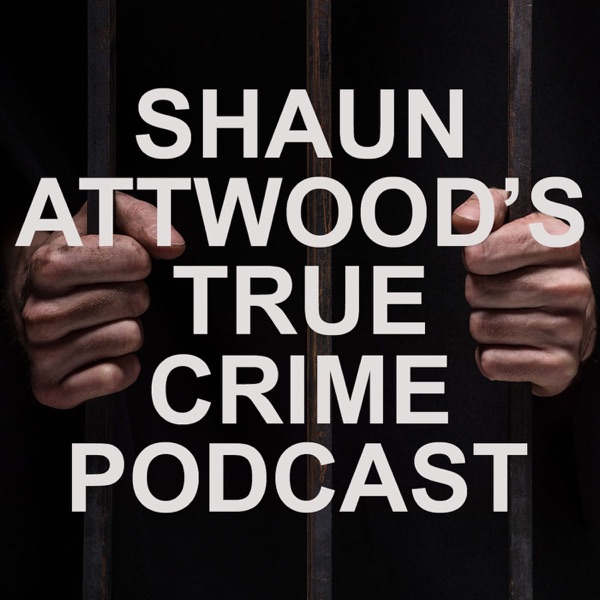 Shaun Attwood's True Crime Podcast Artwork