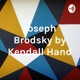 Joseph Brodsky, his childhood, education and upbringing, and poetry-By Kendall Hand