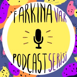 Farkına Var Podcast Serisi