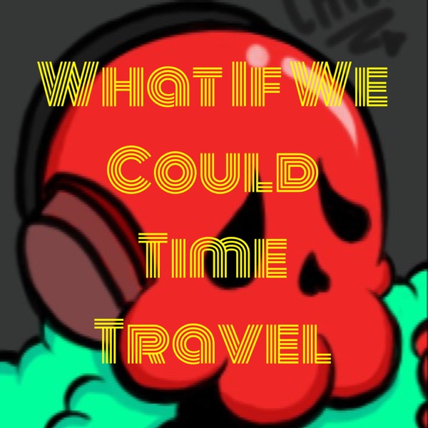 What If We Could Time Travel Artwork