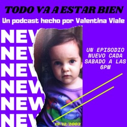 Bienvenidos a TODO VA A ESTAR BIEN, un podcast hecho por Valentina Viale