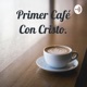 Primer Café Con Cristo.