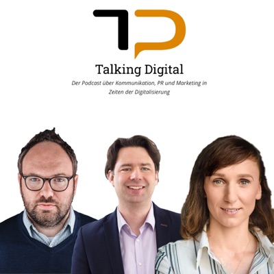 Talking Digital - Kommunikation, PR und Marketing im Digitalen Wandel Talking Digital - Kommunikation, PR und Marketing im Digitalen Wandel