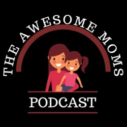 The Awesome Moms Podcast