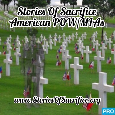 Stories of Sacrifice - American POW/MIAs Stories of Sacrifice - American POW/MIAs