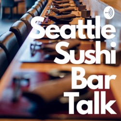 Seattle Sushi Bar Talk