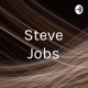 Steve Job's Revolutionary Leadership Style and What We Can Learn From It