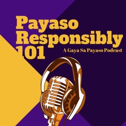 Payaso Responsibly 101: A Gaya Sa Payaso Podcast