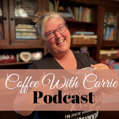 Coffee With Carrie: Homeschool Podcast Coffee With Carrie: Homeschool Podcast