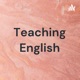 Teaching English