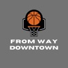 From Way Downtown- An NBA Podcast artwork