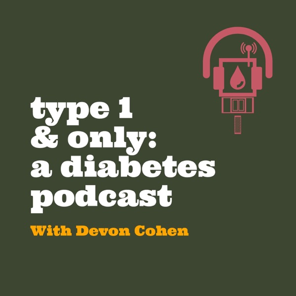 Type 1 And Only: A Diabetes Podcast Artwork