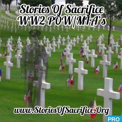 Stories of Sacrifice - WW2 American POW/MIAs Podcast Stories of Sacrifice - WW2 American POW/MIAs Podcast