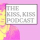 The Kiss, Kiss podcast