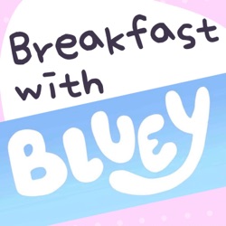 Breakfast with Bluey