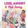 Loud, Angry & Not Sorry artwork