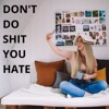 Don't Do Shit You Hate