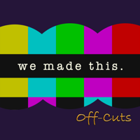 We Made This - Off-Cuts podcast