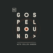 Gospelbound - The Gospel Coalition, Collin Hansen