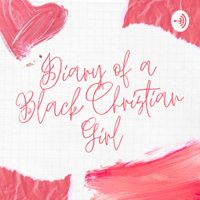 Diary of a Black Christian Girl podcast