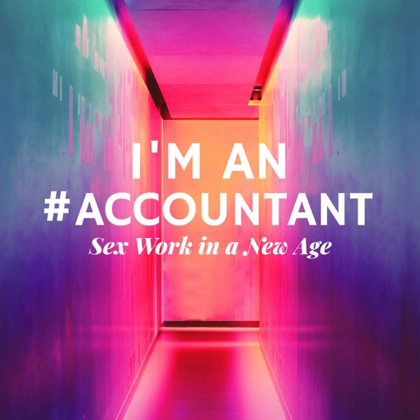 I'm An Accountant: Sex Work in a New Age