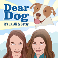 Dear Dog It's Us, Ali & Betsy podcast