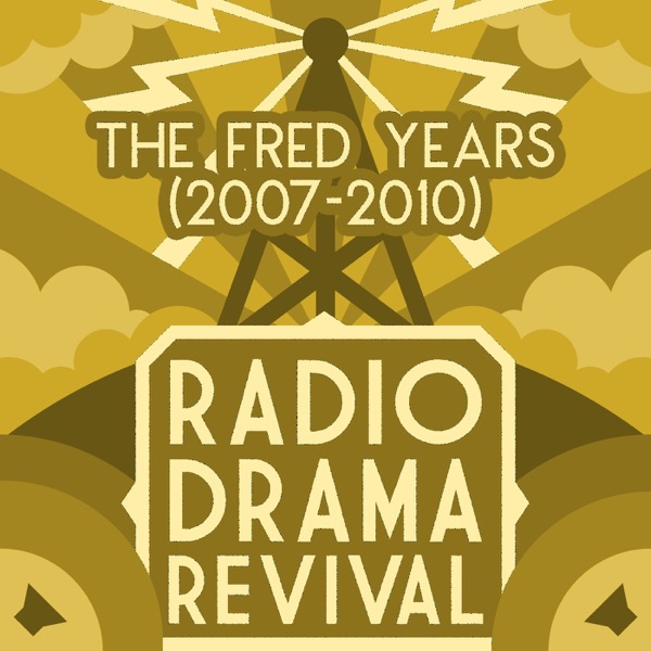 Radio Drama Revival: The Fred Years (2007-2010) Artwork