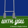 With You: A Womxn’s Rugby Podcast artwork