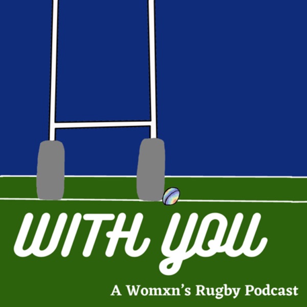 With You: A Womxn’s Rugby Podcast Artwork