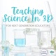 Teaching Science In 3D