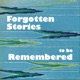 Forgotten Stories Remembered