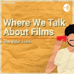 What You See And What You Don't ft. Nitin Baid | Where We Talk About Films S01EP07
