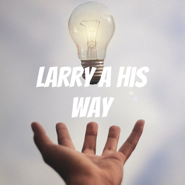 Artwork for LARRY A HIS WAY