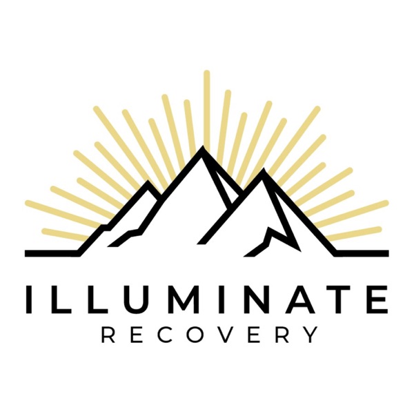 The Illuminate Recovery Podcast