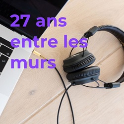 27 ans entre les murs