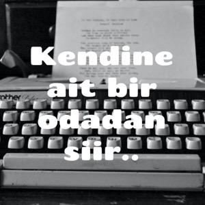 Kendine ait bir odadan siir..