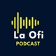 La Ofi Podcast