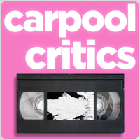 Carpool Critics - a movie podcast!