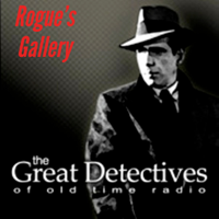 The Great Detectives Present Rogue's Gallery (Old Time Radio) podcast