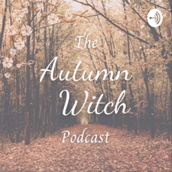 The Autumn Witch Podcast