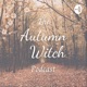 The Autumn Witch Podcast