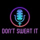 Don't Sweat It