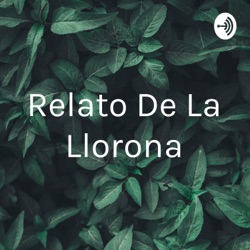 Relato De La Llorona