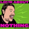 Loud About Nothing artwork