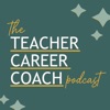 The Teacher Career Coach Podcast artwork